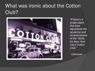What was ironic about the Cotton Club?