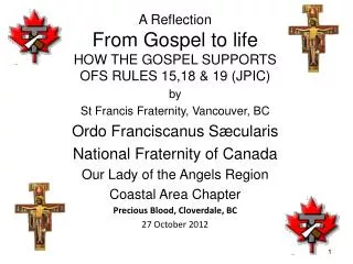 A Reflection From Gospel to life HOW THE GOSPEL SUPPORTS OFS RULES 15,18 &amp; 19 (JPIC) by