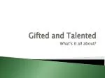 Gifted and Talented - slide 1