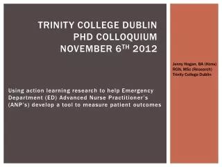 Trinity College Dublin PhD Colloquium November 6 th 2012