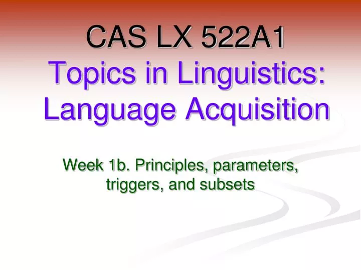cas lx 522a1 topics in linguistics language acquisition