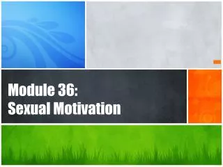 Module 36: Sexual Motivation