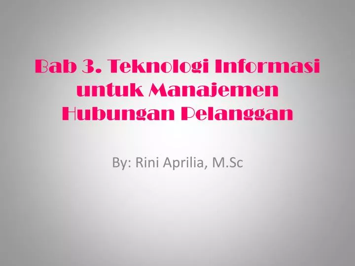 bab 3 teknologi informasi untuk manajemen hubungan pelanggan