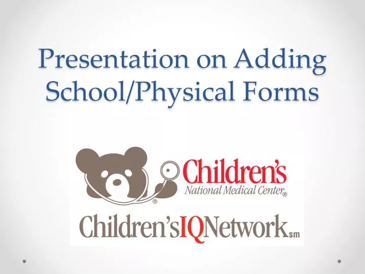 presentation on adding school physical forms