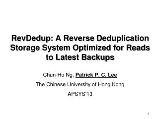 RevDedup : A Reverse Deduplication Storage System Optimized for Reads to Latest Backups