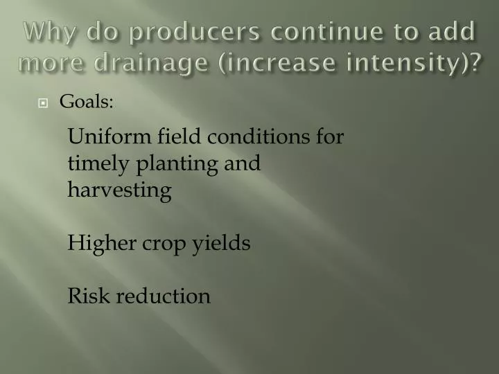why do producers continue to add more drainage increase intensity