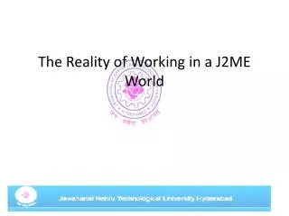 The Reality of Working in a J2ME World