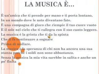 LA MUSICA È… È un’amica che ti prende per mano e ti porta lontano,