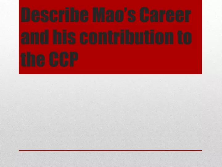 describe mao s career and his contribution to the ccp