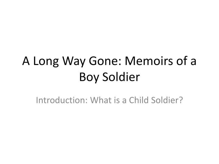 a long way gone memoirs of a boy soldier