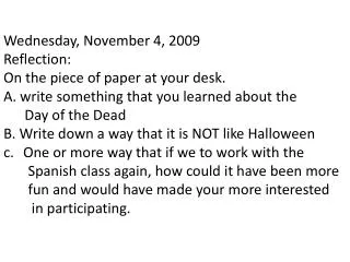 Wednesday, November 4, 2009 Reflection: On the piece of paper at your desk.