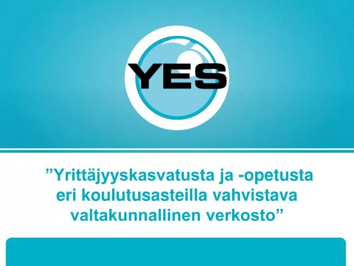 yritt jyyskasvatusta ja opetusta eri koulutusasteilla vahvistava valtakunnallinen verkosto