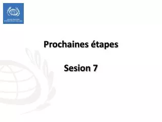 prochaines tapes sesion 7