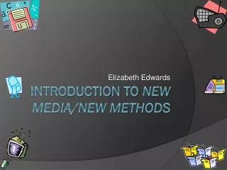 Introduction to New Media/New Methods