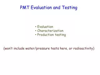 PMT Evaluation and Testing
