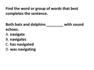 Find the word or group of words that best completes the sentence.
