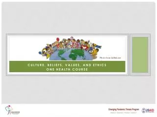 Culture, beliefs, values, and ethics One Health Course