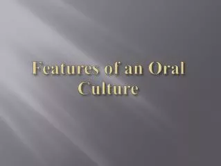 Features of an Oral Culture