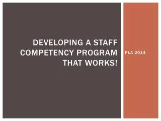 Developing A Staff Competency Program That Works!