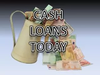 Cash Loans Today @ www.cashloanstodaybadcredit.co.uk