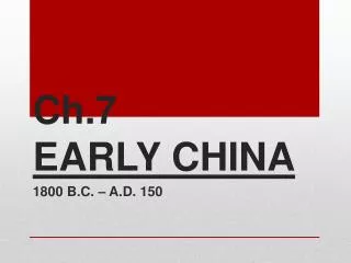 Ch.7 EARLY CHINA