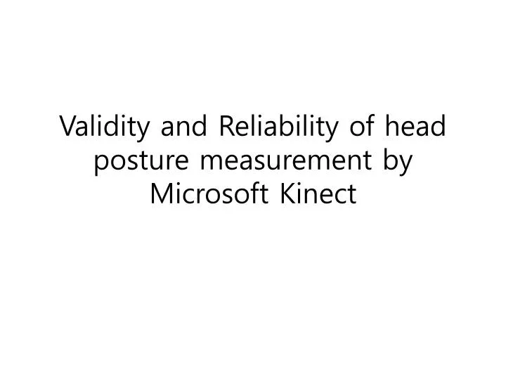 validity and reliability of head posture measurement by microsoft kinect