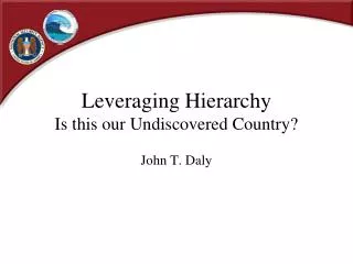 Leveraging Hierarchy Is this our Undiscovered Country?