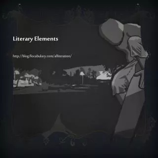 Literary Elements http://blog.flocabulary.com/alliteration/