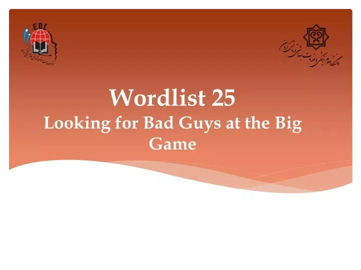 wordlist 25 looking for bad guys at the big game