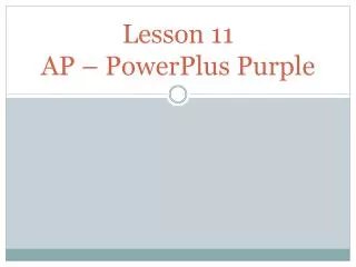 Lesson 11 AP – PowerPlus Purple