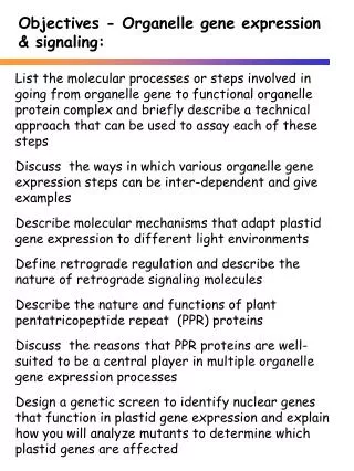 Objectives - Organelle gene expression &amp; signaling: