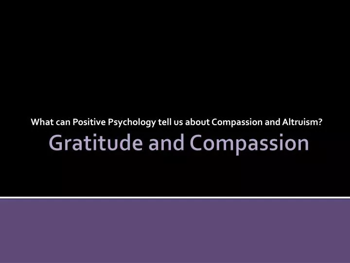 what can positive psychology tell us about compassion and altruism