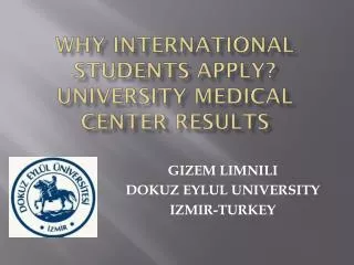 WHY INTERNATIONAL STUDENTS APPLY? UNIVERSITY MEDICAL CENTER RESULTS