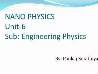 NANO PHYSICS Unit-6 Sub: Engineering Physics