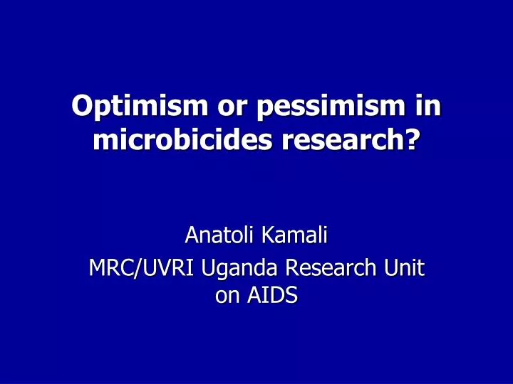 optimism or pessimism in microbicides research