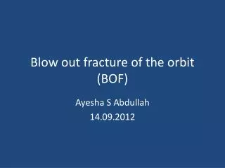 Blow out fracture of the orbit (BOF)