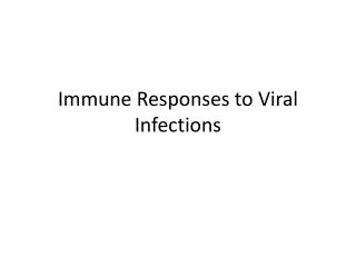 Immune Responses to Viral Infections