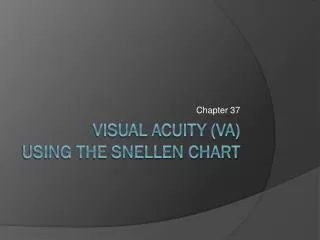 Visual Acuity (VA) Using the Snellen Chart