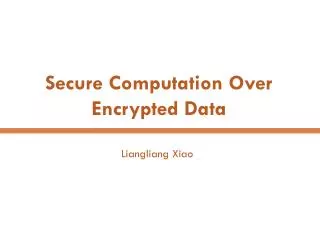 Secure Computation Over Encrypted Data