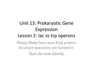 Unit 13: Prokaryotic Gene Expression Lesson 2: lac vs trp operons
