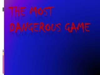 THE MOST DANGEROUS GAME