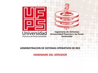 ADMINISTRACION DE SISTEMAS OPERATIVOS DE RED HARDWARE DEL SERVIDOR