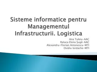 Sisteme informatice pentru Managementul Infrastructurii . Logistica
