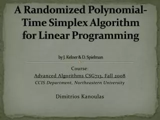 A Randomized Polynomial-Time Simplex Algorithm for Linear Programming by J. Kelner &amp; D. Spielman