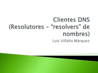 clientes dns resolutores resolvers de nombres