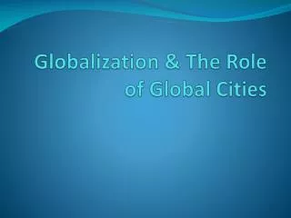Globalization &amp; The Role of Global Cities