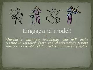 Engage and model!