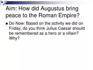 Aim: How did Augustus bring peace to the Roman Empire?