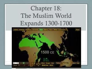 Chapter 18: The Muslim World Expands 1300-1700