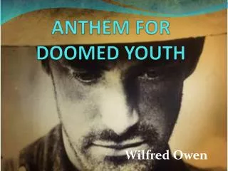 ANTHEM FOR DOOMED YOUTH